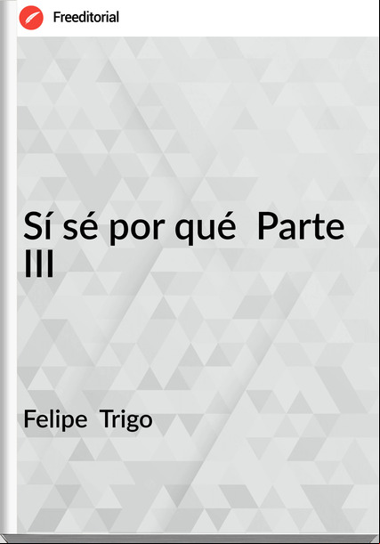 Felipe Trigo Sí sé por qué Parte III