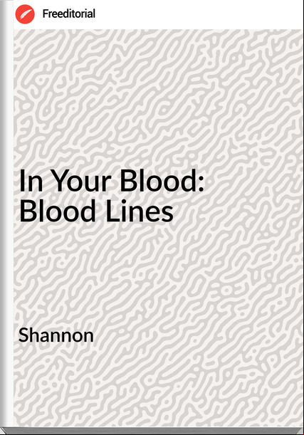 Shannon - In Your Blood: Blood Lines