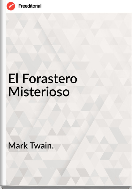 Mark Twain. El Forastero Misterioso