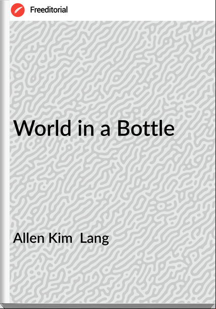 Allen Kim  Lang - World in a Bottle