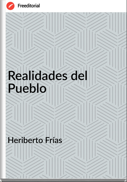 Heriberto Frías - Realidades del Pueblo