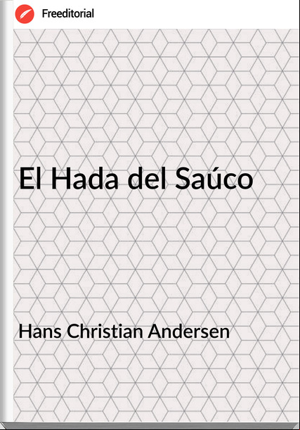 Hans Christian Andersen - El Hada del Saúco