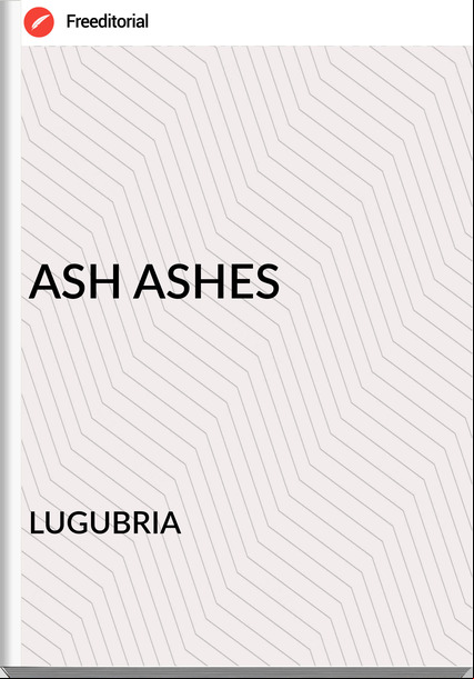 LUGUBRIA - ASH ASHES