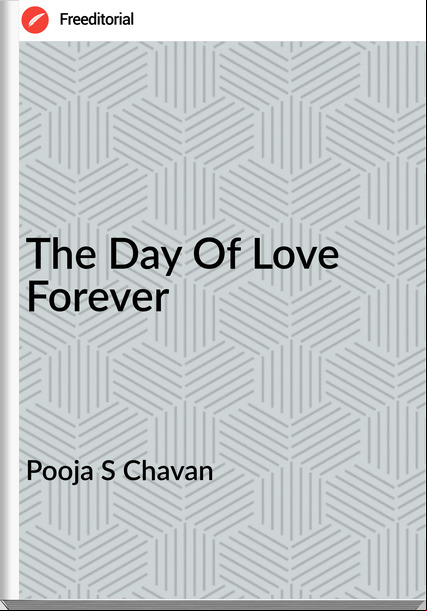 Pooja S Chavan - The Day Of Love Forever