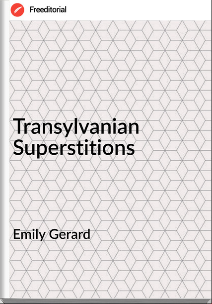 Emily Gerard - Transylvanian Superstitions