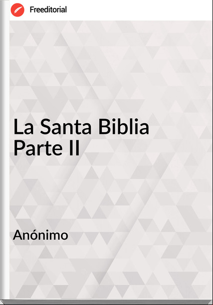 Anónimo La Santa Biblia Parte II