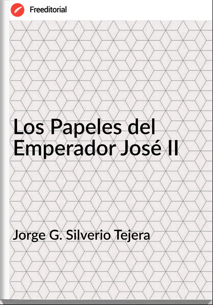 Jorge G. Silverio Tejera - Los Papeles del Emperador José II