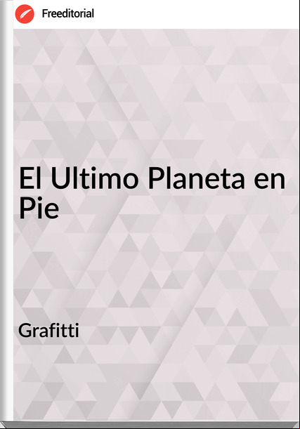 Grafitti - El Ultimo Planeta en Pie