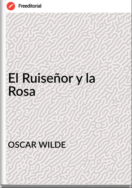OSCAR WILDE - El Ruiseñor y la Rosa