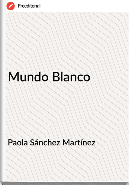 Paola Sánchez Martínez - Mundo Blanco