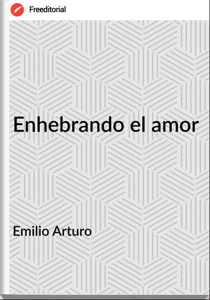 Emilio Arturo - Enhebrando el amor
