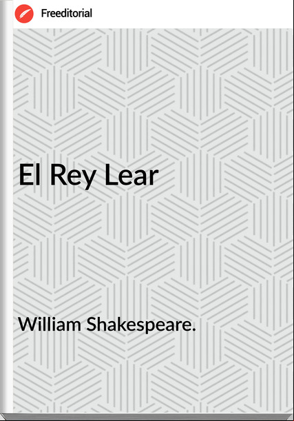 William Shakespeare. El Rey Lear