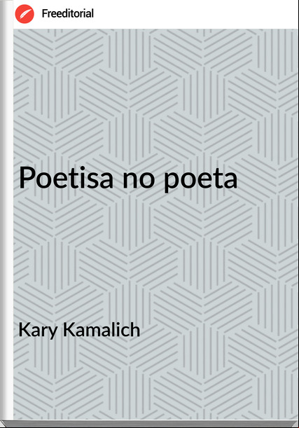 Kary Kamalich - Poetisa no poeta