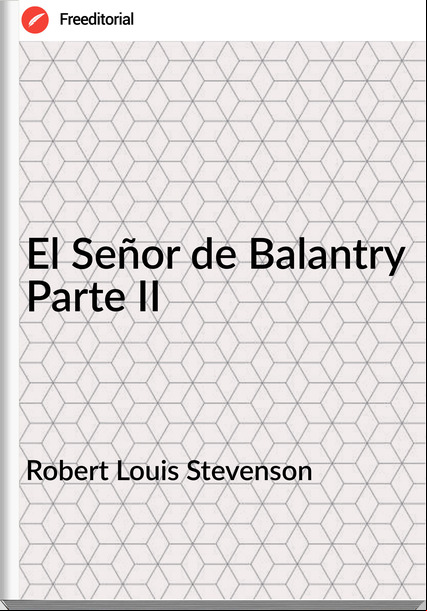 Robert Louis Stevenson El Señor de Balantry Parte II