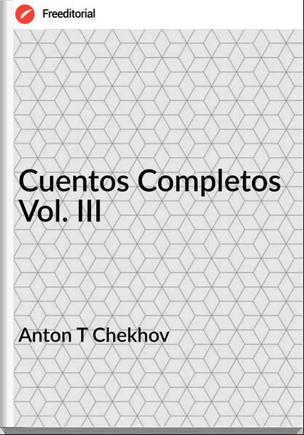 Anton T Chekhov Cuentos Completos Vol. III