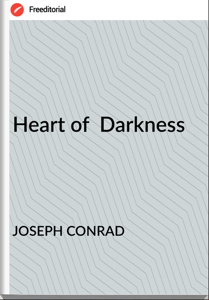 JOSEPH CONRAD Heart of Darkness