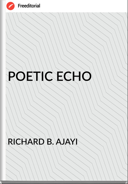 RICHARD B. AJAYI POETIC ECHO