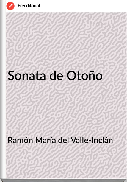 Ramón María del Valle-Inclán - Sonata de Otoño