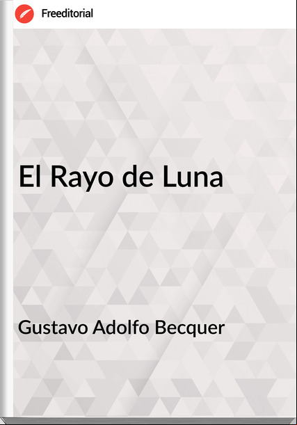 Gustavo Adolfo Becquer El Rayo de Luna