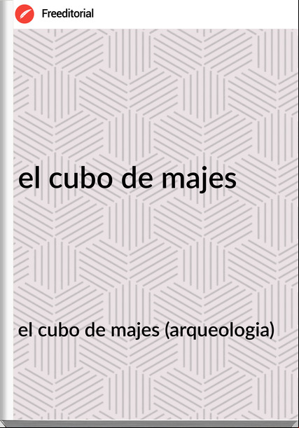 el cubo de majes (arqueologia) - el cubo de majes