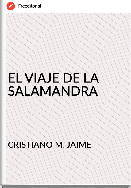CRISTIANO M. JAIME - EL VIAJE DE LA SALAMANDRA
