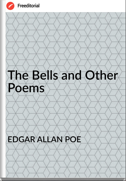 EDGAR ALLAN POE - The Bells and Other Poems