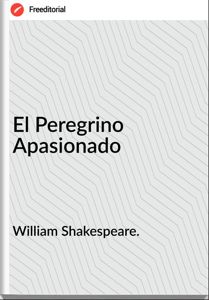 William Shakespeare. El Peregrino Apasionado