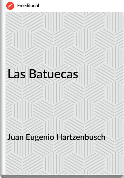 Juan Eugenio Hartzenbusch - Las Batuecas