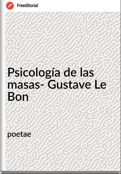 poetae - Psicología de las masas- Gustave Le Bon