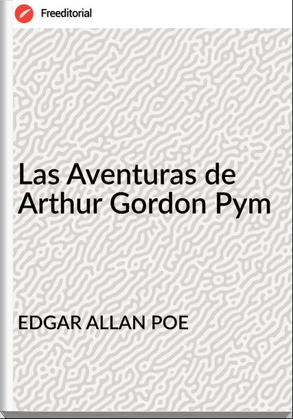 EDGAR ALLAN POE Las Aventuras de Arthur Gordon Pym