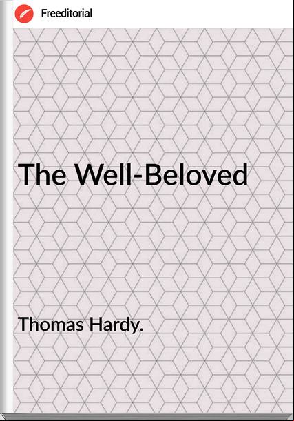 Thomas Hardy. The Well-Beloved