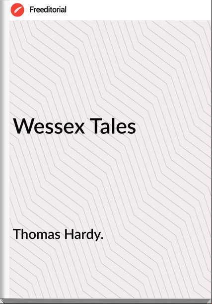 Thomas Hardy. Wessex Tales