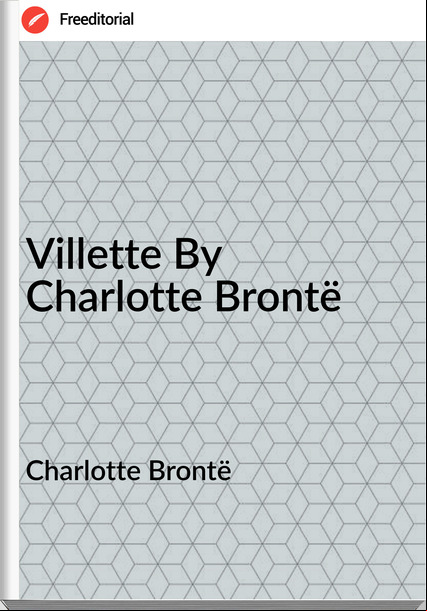 Charlotte Brontë Villette By Charlotte Brontë