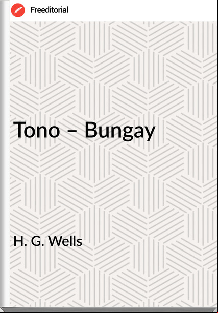 H. G. Wells Tono – Bungay