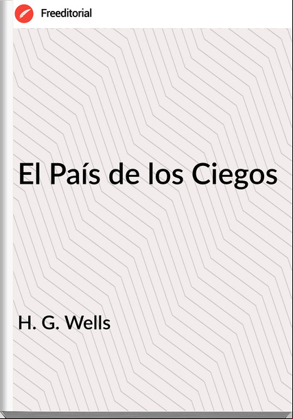 H. G. Wells El País de los Ciegos