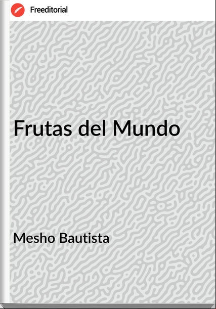Mesho Bautista Frutas del Mundo