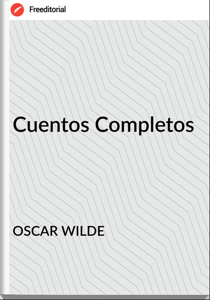 OSCAR WILDE - Cuentos Completos
