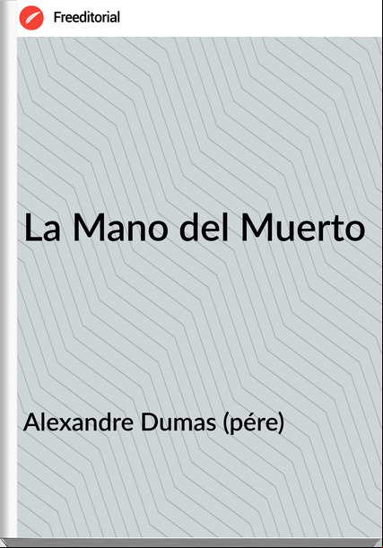 Alexandre Dumas (pére) - La Mano del Muerto