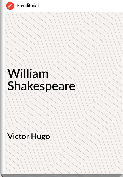 Victor Hugo William Shakespeare
