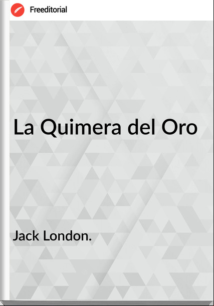 Jack London. La Quimera del Oro