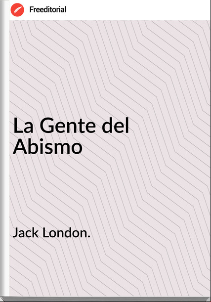Jack London. La Gente del Abismo
