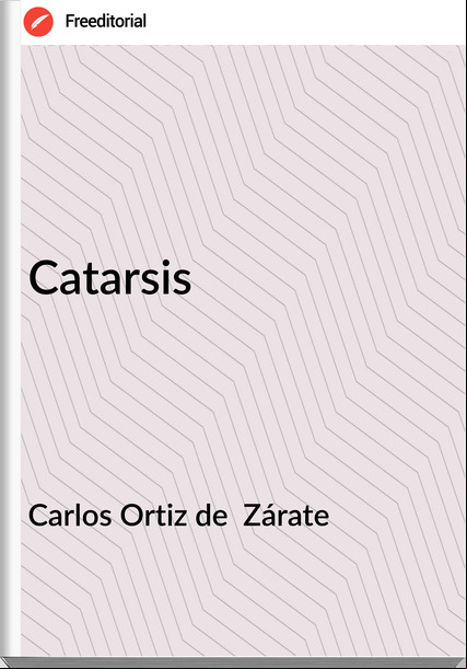 Carlos Ortiz de  Zárate - Catarsis