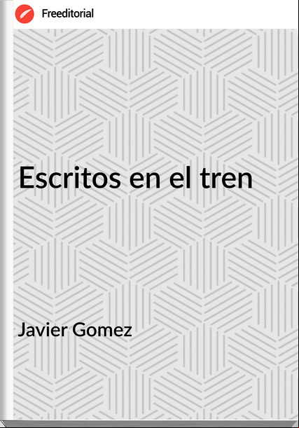 Javier Gomez - Escritos en el tren