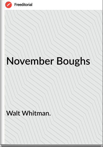 Walt Whitman. November Boughs