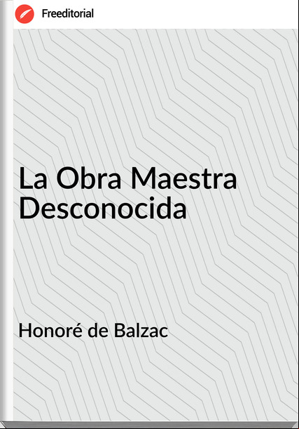 Honoré de Balzac - La Obra Maestra Desconocida