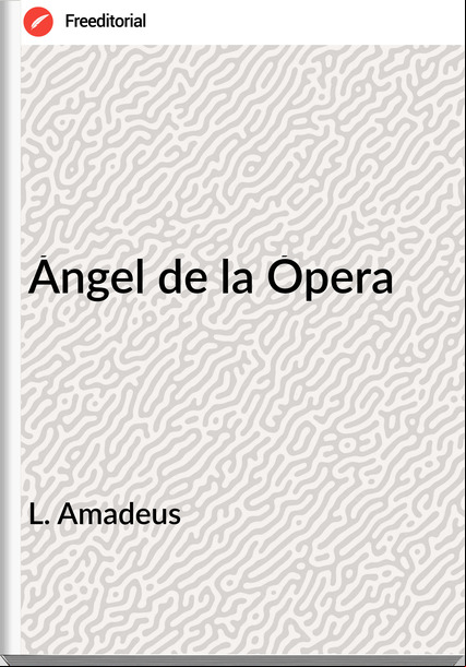 L. Amadeus - Ángel de la Ópera