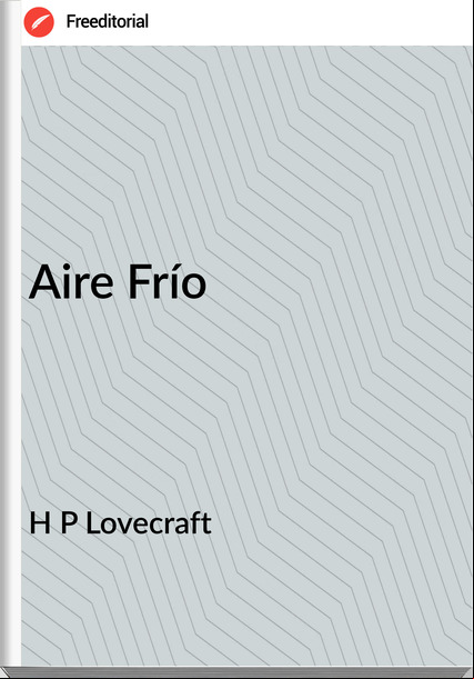H P Lovecraft Aire Frío