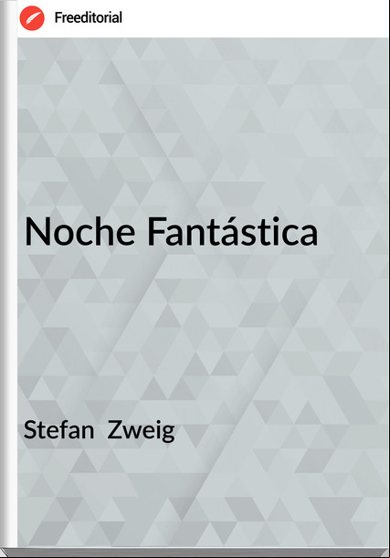 Stefan  Zweig - Noche Fantástica