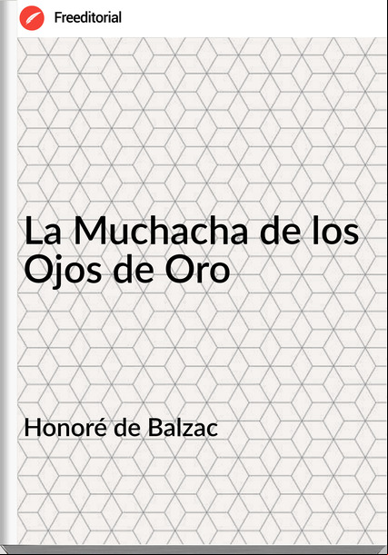Honoré de Balzac La Muchacha de los Ojos de Oro