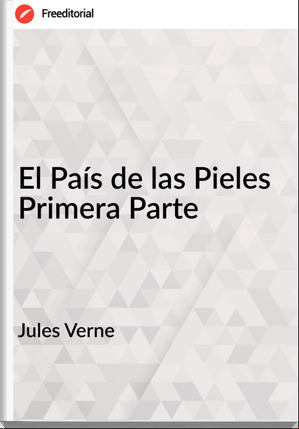 Jules Verne - El País de las Pieles Primera Parte